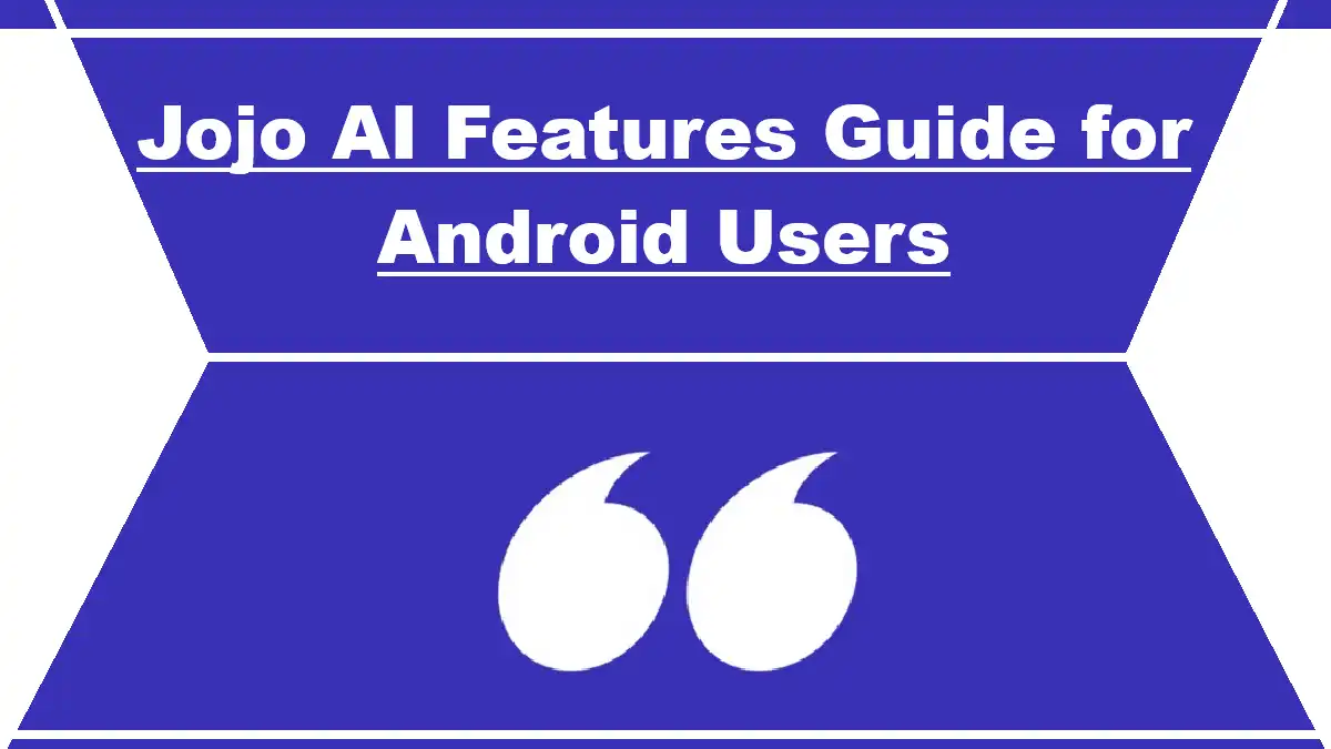 Jojo AI Features Guide for Android Users
