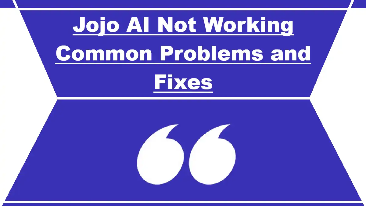 Jojo AI Not Working Common Problems and Fixes