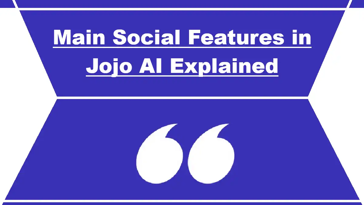 Main Social Features in Jojo AI Explained